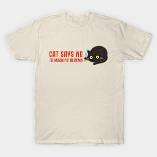 Cat Says No To Morning Alarms T-Shirt